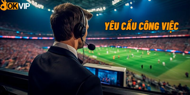 Yêu cầu ứng tuyển BLV bóng đá offline tại công ty OKVIP